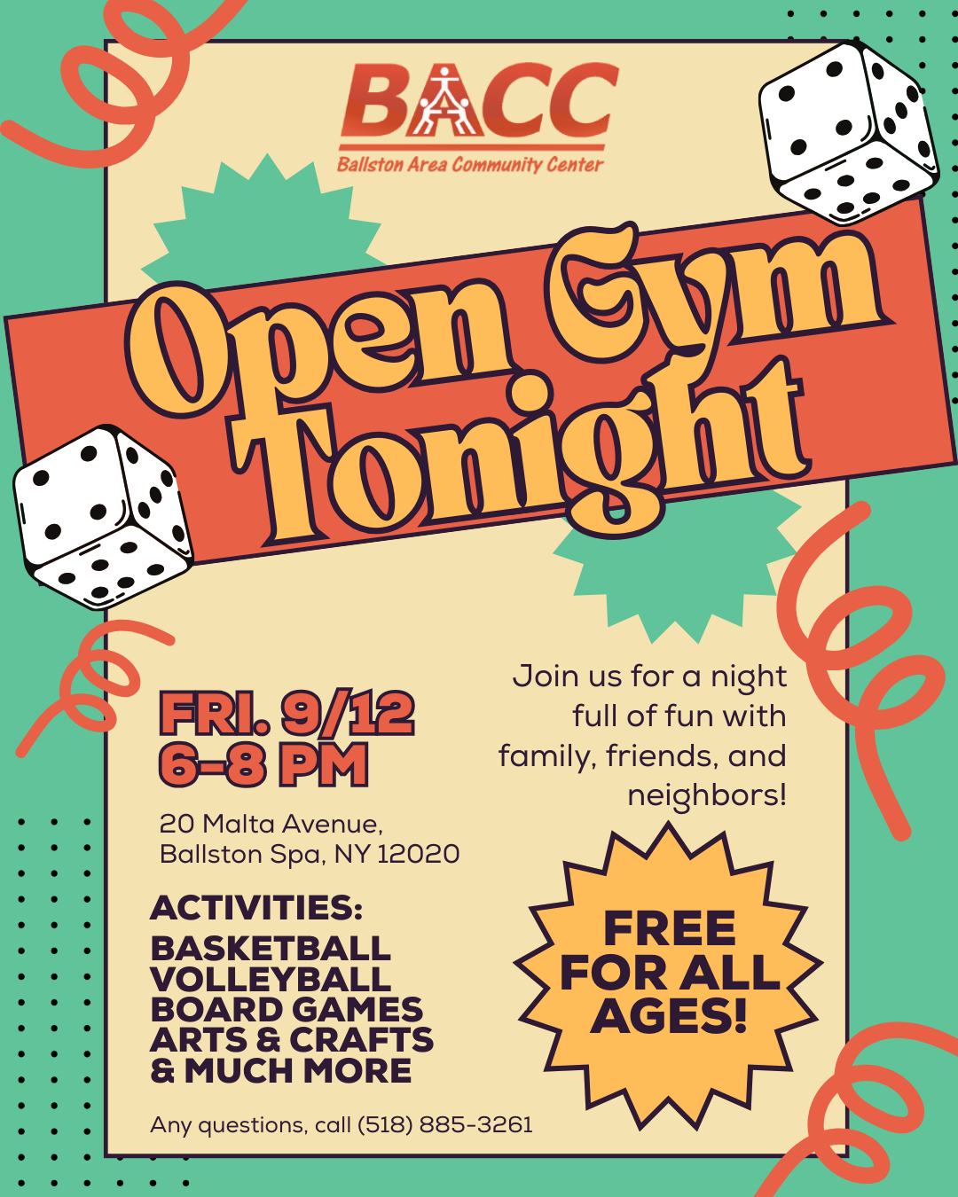 Join us tonight for Open Gym at BACC at 20 Malta Avenue from 6:00-8:00 pm. It is FREE for ALL ages and a fun night out for families and friends. The gym will be open for basketball, volleyball, pickleball, a game of dodgeball, and more. Prefer something more low key? Head over to the connector room for board games, crafts, and socializing.
All children 12 and under are required adult (18+) supervision at all times. If you do not have a liability waiver on file, please fill one out at the front desk.
We look forward to seeing you all tonight!