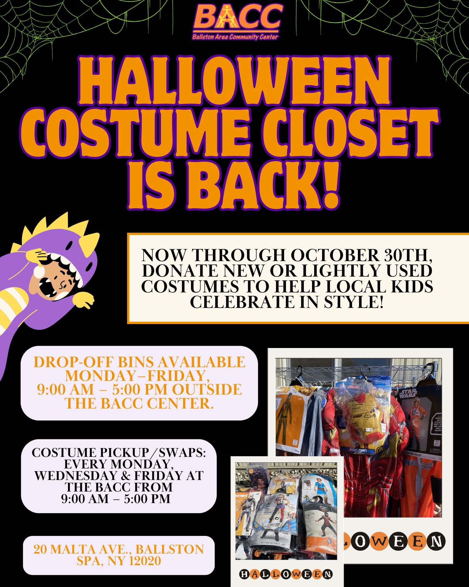 Halloween Costume Closet is Back! 👻
Now through October 30th, donate new or lightly used costumes to help local kids celebrate Halloween in style!
Drop-off bins: Monday–Friday, 9:00 AM – 5:00 PM outside the BACC Center
Costume pickup/swaps: Every Monday, Wednesday & Friday at the BACC (weather permitting)
Let’s make this Halloween spook-tacular for everyone!