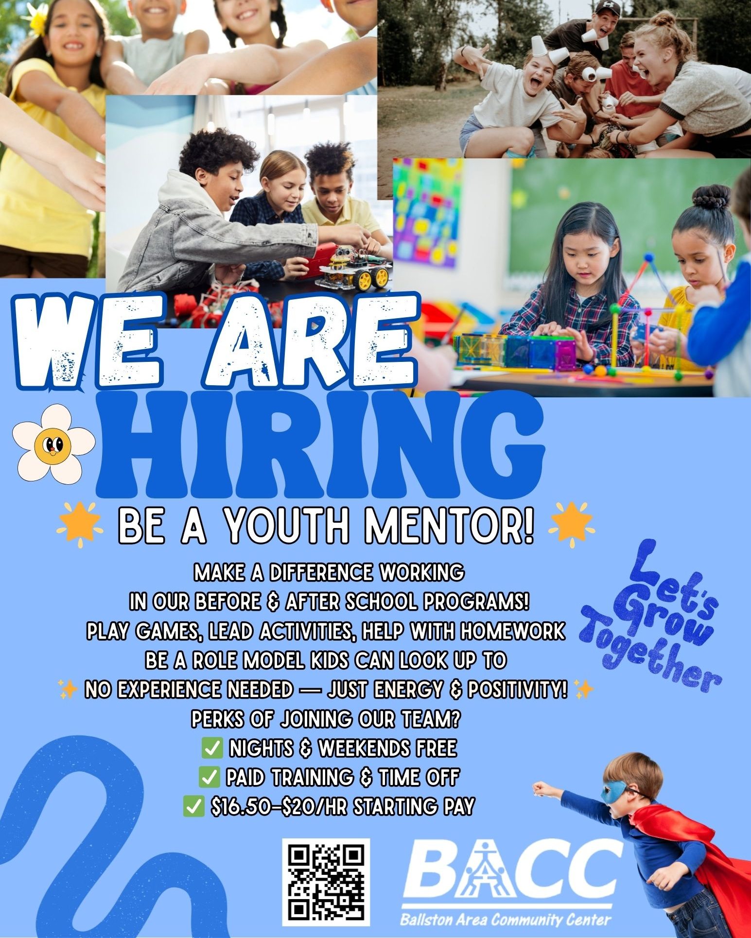 Be a Positive Role Model – Join our Team and Become a Youth Mentor!
As a Youth Mentor in our Before & After School Program, you’ll make a real difference in the lives of kids grades Pre-K through Middle School. You’ll spend time helping with homework, leading fun activities, playing games, and being a supportive, trusted adult that children can look up to.
No teaching or child care background needed – just bring your energy, creativity, and a willingness to inspire kids each day!
Why Join Us?
✅ Nights & Weekends Free
✅ Paid Training & Professional Development
✅ Earn Paid Time Off
✅ Starting Pay $16.50–$18/hr
Interested in a Leadership position?
Inquire about our Lead Positions also Available starting at $18-$20/hr
Apply now! https://www.indeed.com/viewjob?jk=33b7d8900b00e740&from=shareddesktop_copy